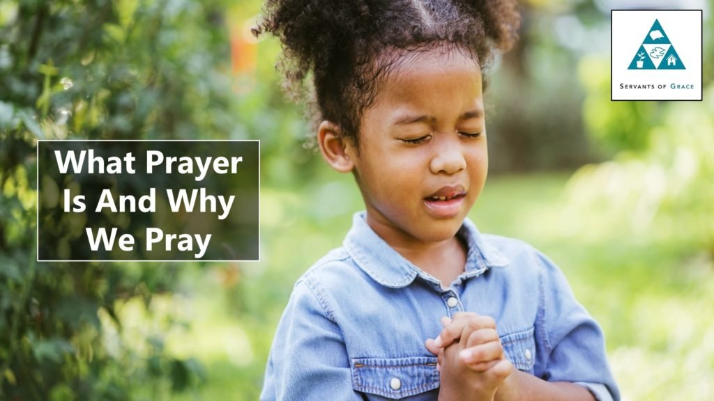 What Prayer Is And Why We Pray