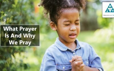 What Prayer Is And Why We Pray