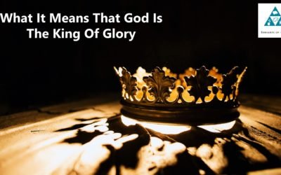 What It Means That God Is The King Of Glory