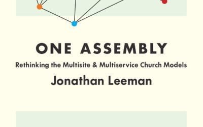 One Assembly: Rethinking the Multisite and Multiservice Church Models by Jonathan Leeman