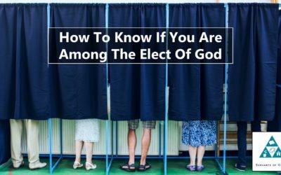 How To Know If You Are Among The Elect Of God