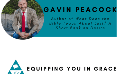 Gavin Peacock- What Does the Bible Teach About Lust? A Short Book on Desire