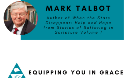 Mark Talbot- When the Stars Disappear: Help and Hope from Stories of Suffering in Scripture Volume 1