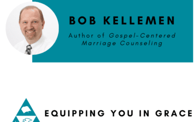 Bob Kellemen- Gospel-Centered Marriage Counseling