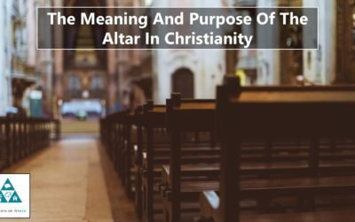 The Meaning And Purpose Of The Altar In Christianity