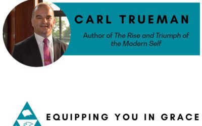 Carl Trueman– The Rise and Triumph of the Modern Self: Cultural Amnesia, Expressive Individualism, and the Road to Sexual Revolution