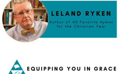 Leland Ryken– 40 Favorite Hymns on the Christian Life: A Closer Look at Their Spiritual and Poetic Meaning
