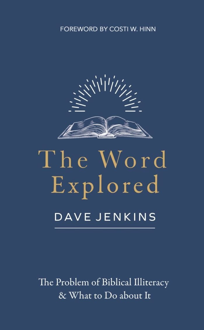 The Word Explored: The Problem of Biblical Illiteracy & What to Do about It 1