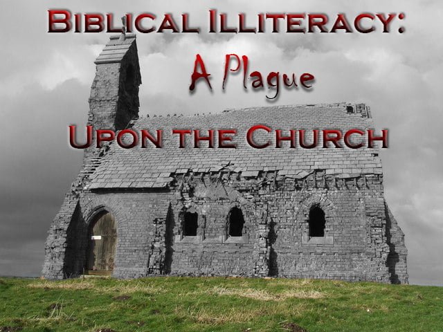 Biblical Illiteracy: A Plague Upon the Church 1