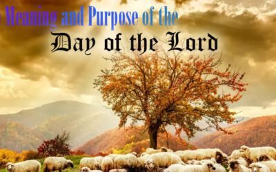 The Meaning and Purpose of the Day of the Lord