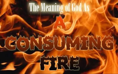 The Meaning of God As a Consuming Fire