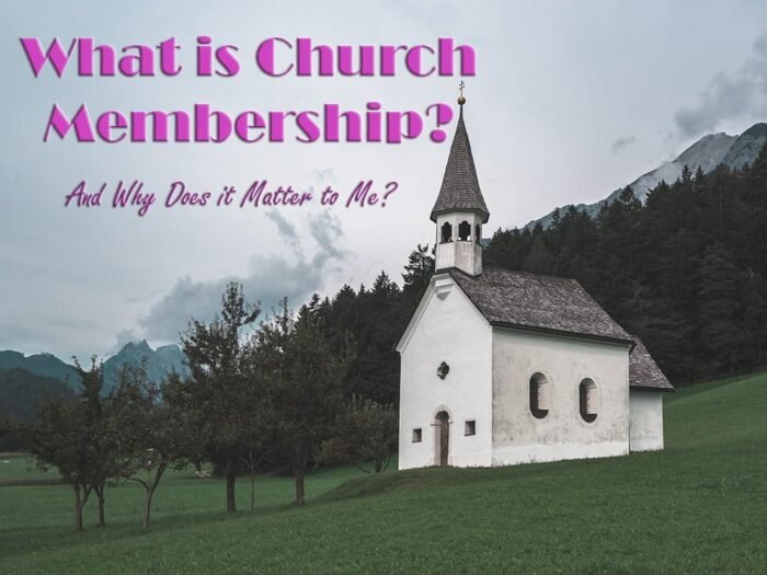 What Is Church Membership? And Why Does It Matter To Me