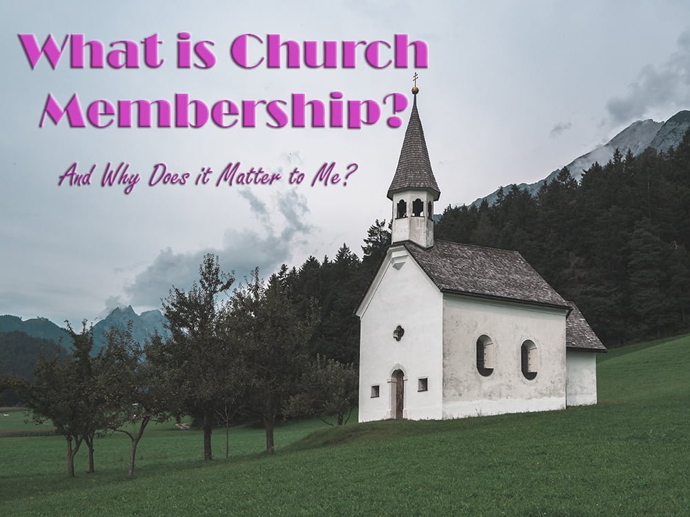 Six Reasons to be a Member of a Local Church 1