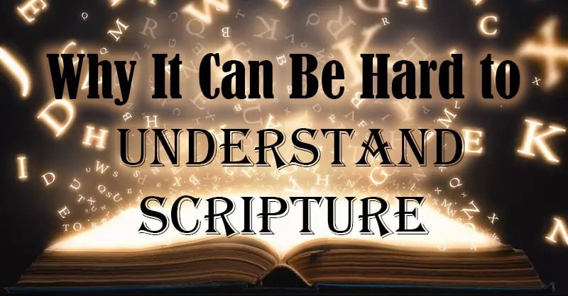 Why It Can Be Hard to Understand Scripture