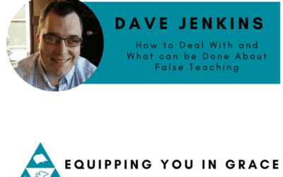 Dave Jenkins- How to Deal With and What Can Be Done About False Teaching