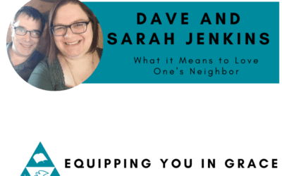Dave and Sarah Jenkins- What It Means to Love One’s Neighbor