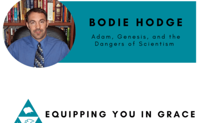 Bodie Hodge- Adam, Genesis, and the Dangers of Scientism