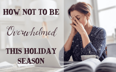 How Not to Be Overwhelmed This Holiday Season