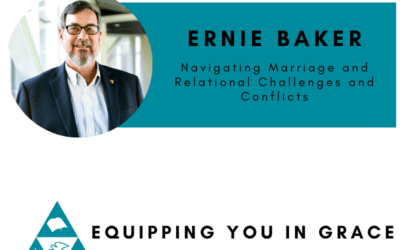 Ernie Baker- Navigating Marriage and Relational Challenges and Conflicts