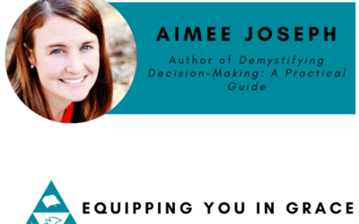 Aimee Joseph- Decision Making, God’s Will, and a Biblical Worldview