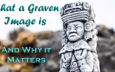 What a Graven Image Is and Why It Matters