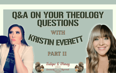 Q&A on Your Theology Questions With Kristin Everett Part 2