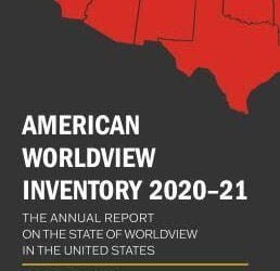 Review of George Barna’s American Worldview Inventory 2020-2021: The Annual Report on the State of Worldview in the United States (2021)
