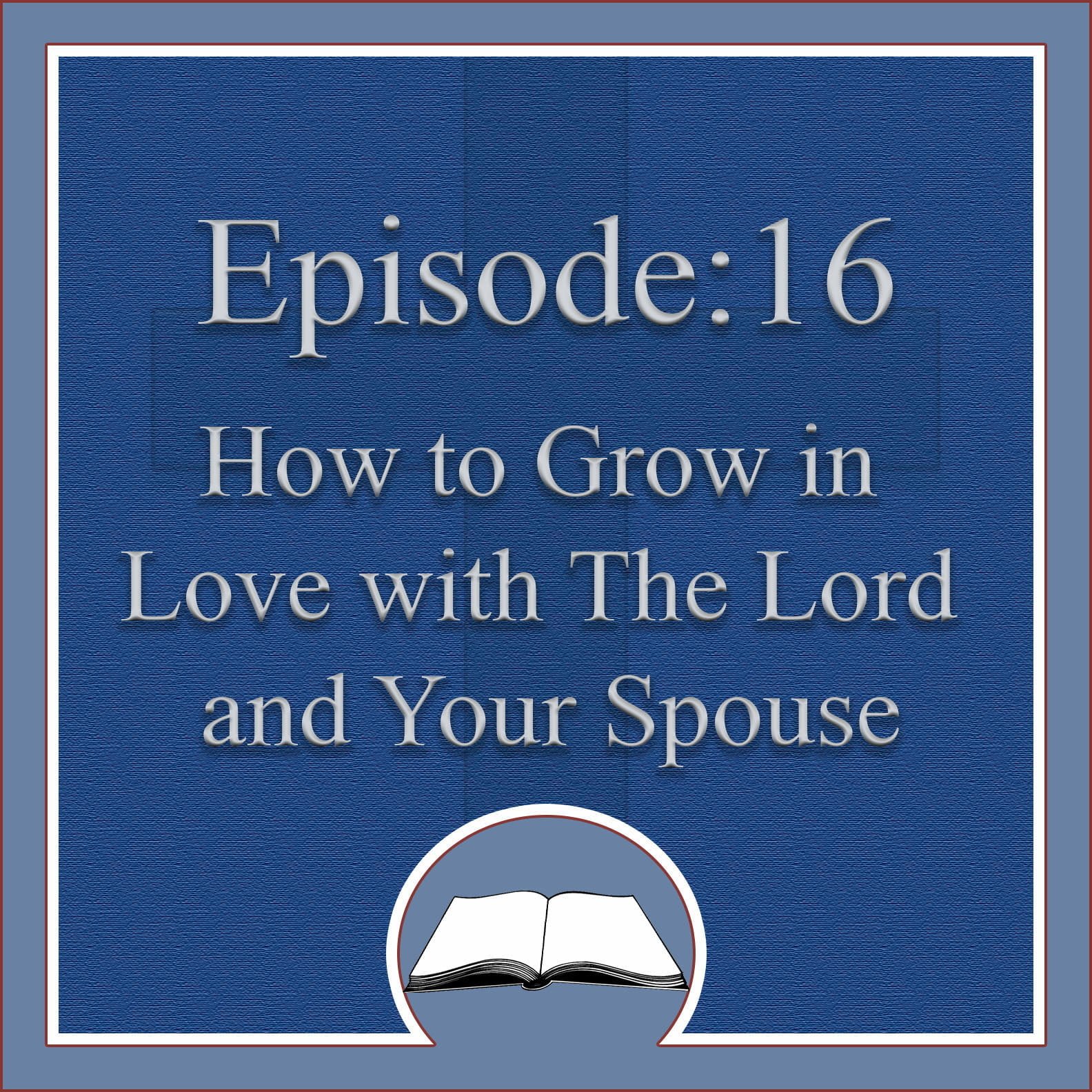 How to Grow in Love for the Lord and Your Spouse 30