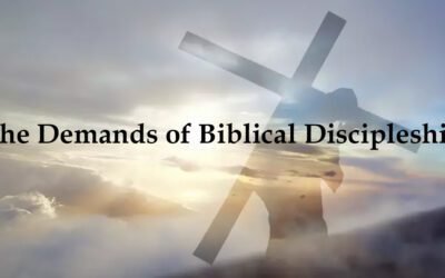 The Demands of Biblical Discipleship