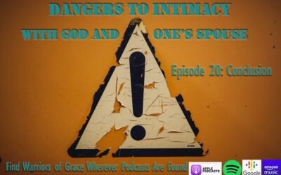 Conclusion to the Dangers to Intimacy with God Series