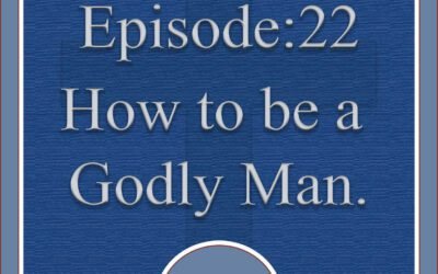 How to Be a Godly Man