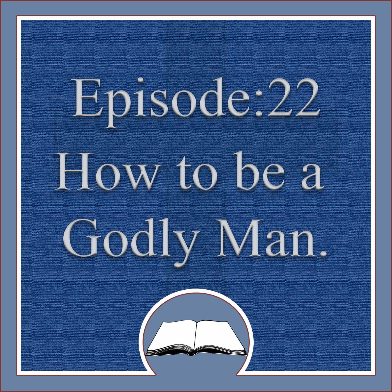 How to Be a Godly Man 28