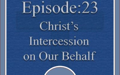 Christ’s Intercession on Our Behalf