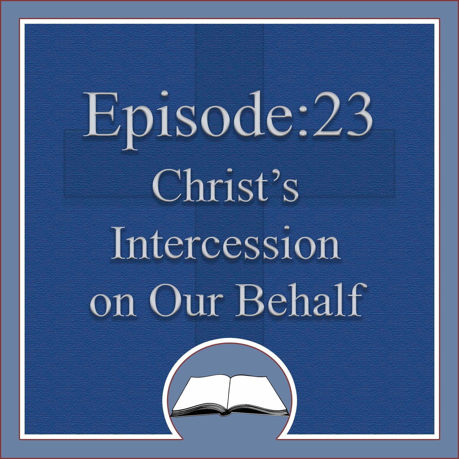 Christ's Intercession on Our Behalf 22