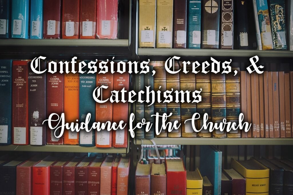 Confessions, Creeds, and Catechisms: Guidance for the Church 2