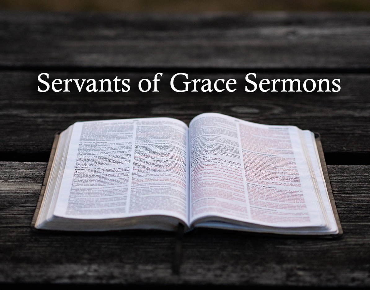 Servants of Grace Sermons - Servants of Grace