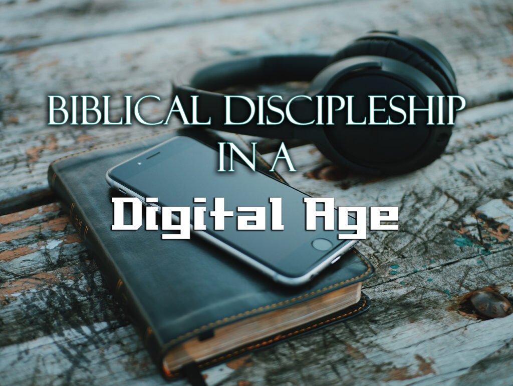 Biblical Discipleship in a Digital Age 2