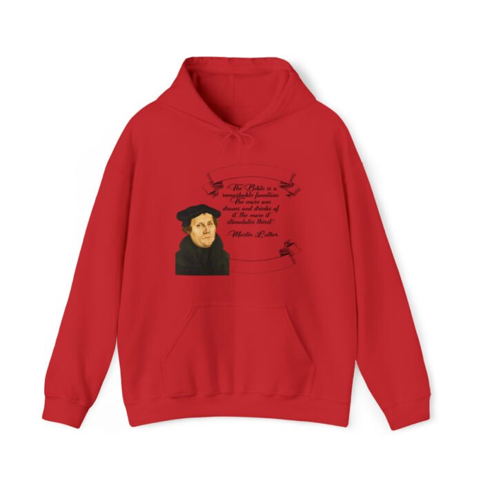 The Bible is a Remarkable Fountain - Martin Luther - Unisex Heavy Blend™ Hooded Sweatshirt 100