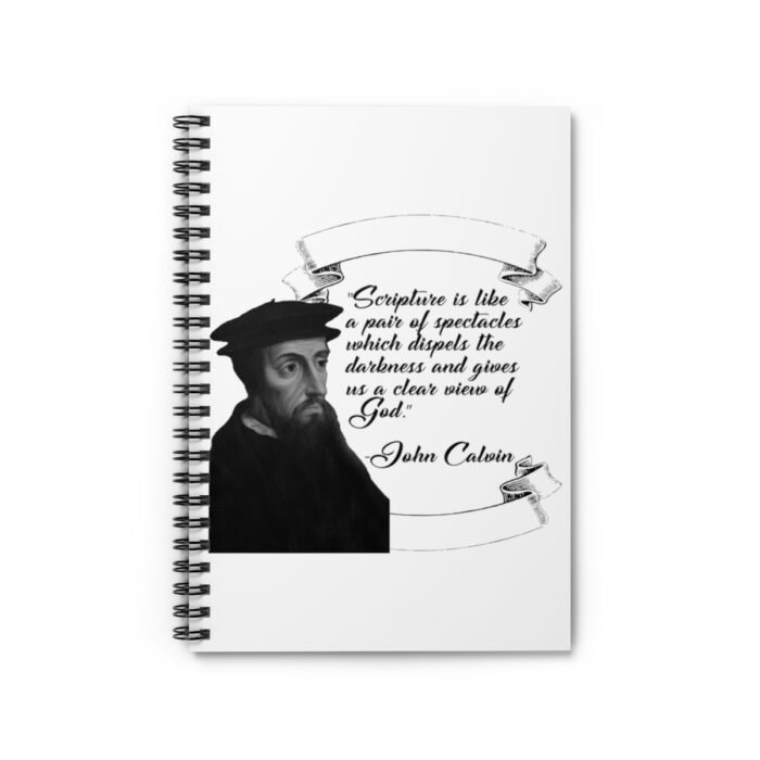 Calvin - Scripture is Like a Pair of Spectacles - White Spiral Notebook - Ruled Line 1