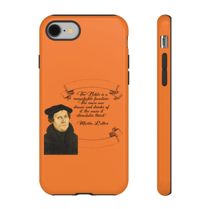 The Bible is a Remarkable Fountain - Martin Luther - Orange - iPhone Tough Cases 34