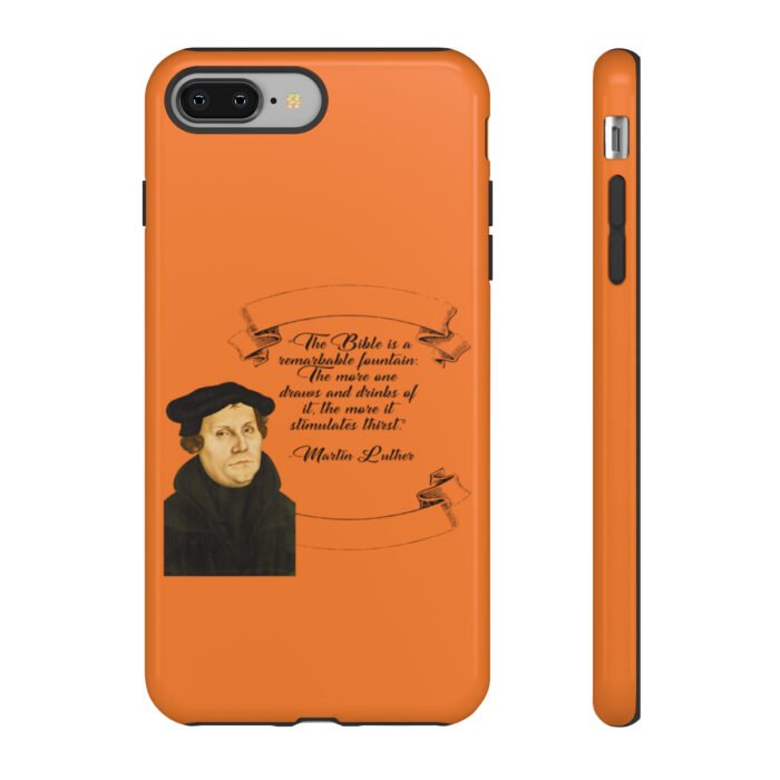The Bible is a Remarkable Fountain - Martin Luther - Orange - iPhone Tough Cases 36