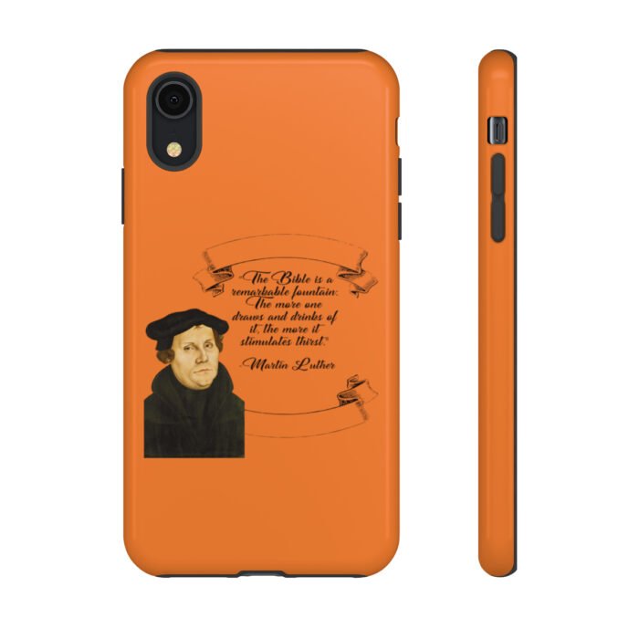 The Bible is a Remarkable Fountain - Martin Luther - Orange - iPhone Tough Cases 28