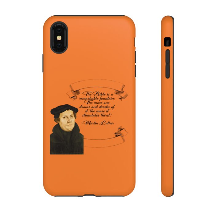 The Bible is a Remarkable Fountain - Martin Luther - Orange - iPhone Tough Cases 33