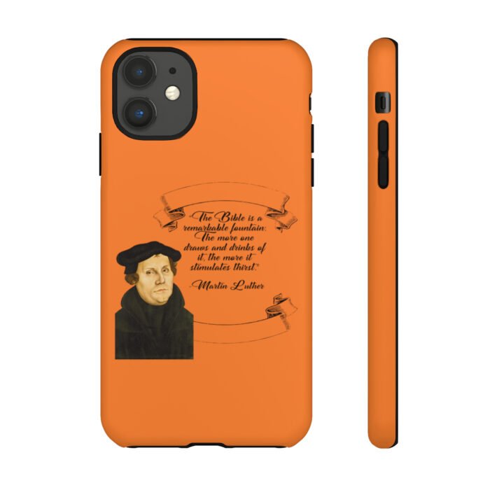 The Bible is a Remarkable Fountain - Martin Luther - Orange - iPhone Tough Cases 21