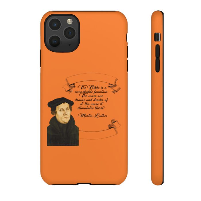 The Bible is a Remarkable Fountain - Martin Luther - Orange - iPhone Tough Cases 25