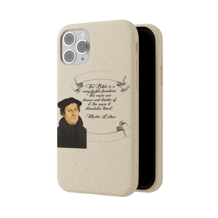 The Bible is a Remarkable Fountain - Martin Luther - iPhone Biodegradable Cases 35