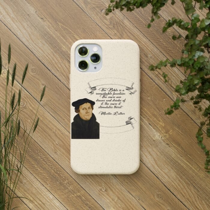 The Bible is a Remarkable Fountain - Martin Luther - iPhone Biodegradable Cases 36