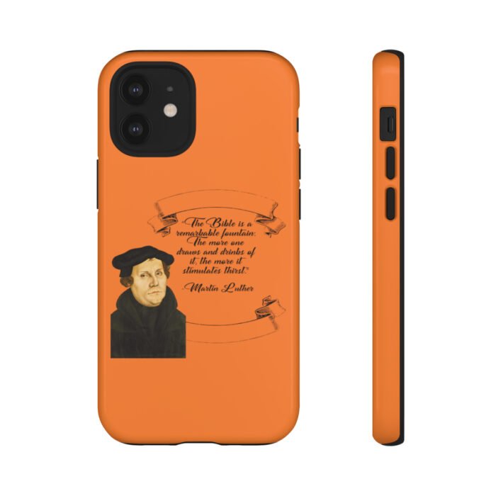 The Bible is a Remarkable Fountain - Martin Luther - Orange - iPhone Tough Cases 14