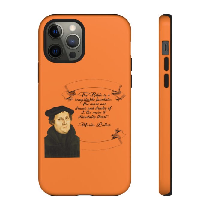 The Bible is a Remarkable Fountain - Martin Luther - Orange - iPhone Tough Cases 16