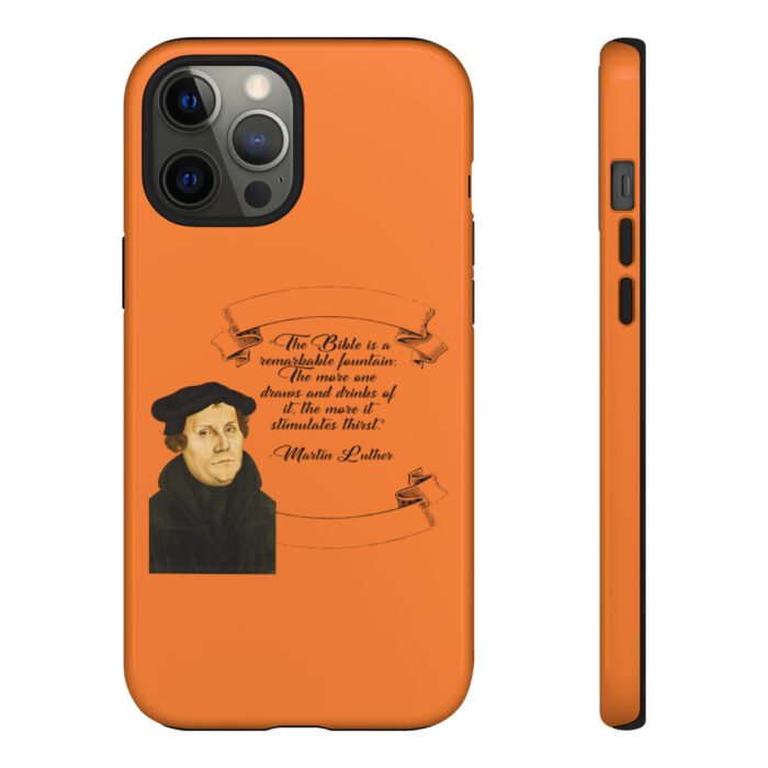 The Bible is a Remarkable Fountain - Martin Luther - Orange - iPhone Tough Cases 18